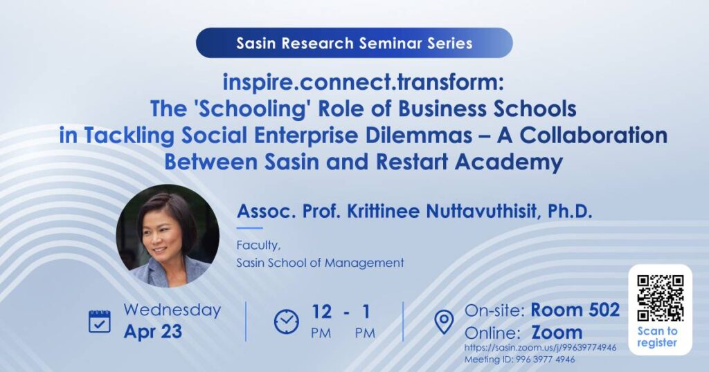 Sasin Research Seminar: The “Schooling” Role of Business Schools in Tackling Social Enterprise Dilemmas 